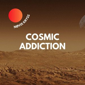 Cosmic Addiction by Nøvix Kryss