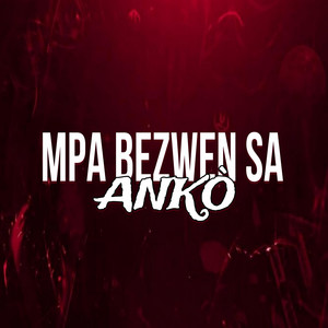 M PA BEZWEN SA ANKO by Mardi Pa Tripp