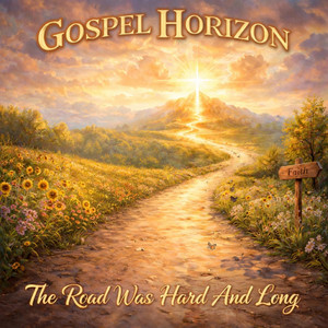 The Road Was Hard And Long by Gospel Horizon