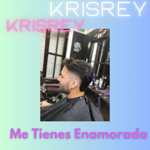 Me tienes enamorada by KRISREY