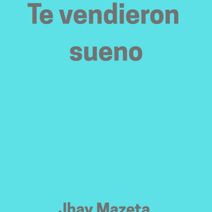 Te Vendieron Sueno by jhay mazeta
