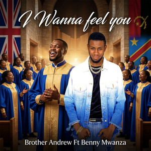 I Wanna Feel You. Brother Andrew Ft Benny Mwanza Prod By Beneze Das Melodias by Alodgi