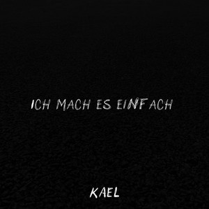 Ich mach es einfach by KAEL