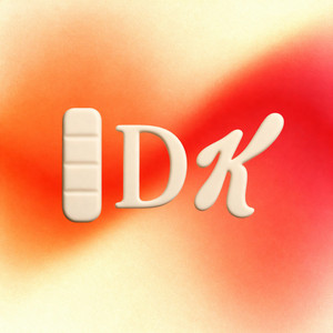 IDK by nessy