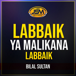 Bilal Sultan - Labbaik Ya Malikana Labbaik