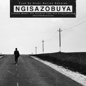 Ngisazobuya (feat. Ace KingYomhlaba & Docthemusician)