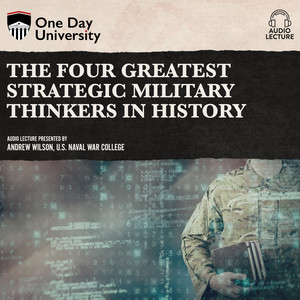The Four Greatest Strategic Military Thinkers in History (Unabridged)
