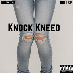 Knock Kneed by Brezden, Big Txp