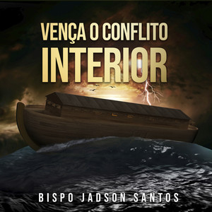 Bispo Jadson Santos - Como Vencer o Conflito Interior