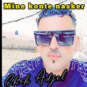 Cheb Adjel - Mine Konte Nasker