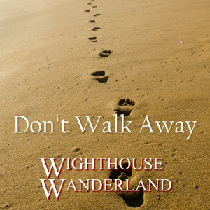 Don't Walk Away by Wighthouse Wanderland