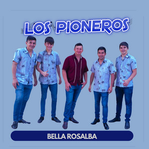 Los Pioneros - BELLA ROSALBA