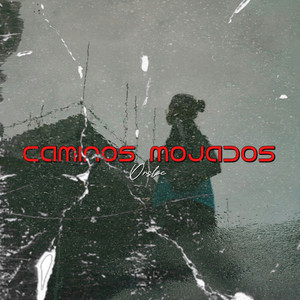 Caminos Mojados by Orsloc