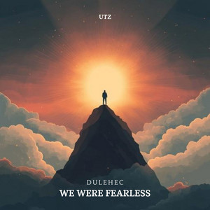 We Were Fearless by Dulehec