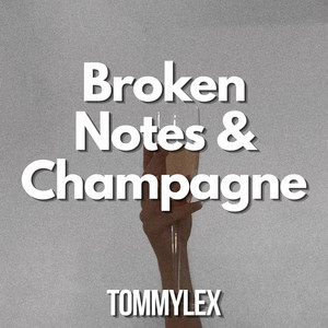 Broken Notes & Champagne by TOMMYLEX