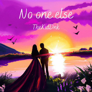 No One Else by Thekiddnk