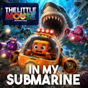 In My Submarine by The Little Mouse Production