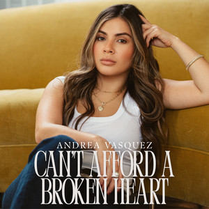 Can't Afford a Broken Heart by Andrea Vasquez