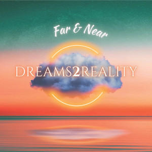 Far & Near by Dreams2RealityBand