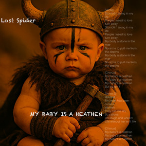 My Baby is a Heathen by Lost Spider