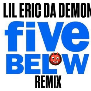 5 Below - Remix by Lil Eric Da Demon