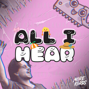 All I Hear by More Kords