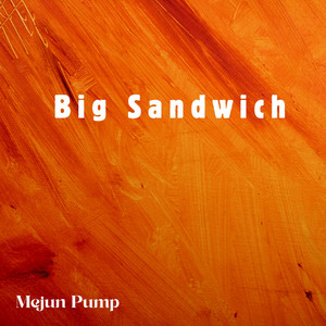 Big Sandwich by Mejun Pump