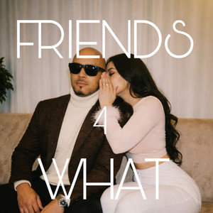 Friends 4 What by Kai Breedlove