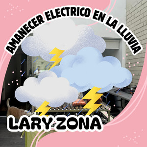AMANECER ELECTRICO EN LA LLUVIA by LARY ZONA