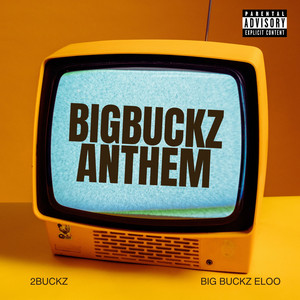 Bigbuckz Anthem by 2Buckz, Big Buckz Eloo