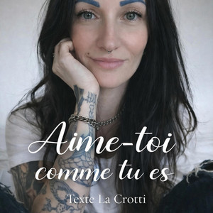 Aime-toi comme tu es by La Crotti
