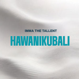 Imma The Tallent - Hawanikubali