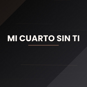 Mi Cuarto Sin Ti by jose dr