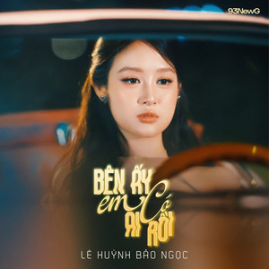 Bên Ấy Em Có Ai Rồi by Lê Huỳnh Bảo Ngọc, 93NewG