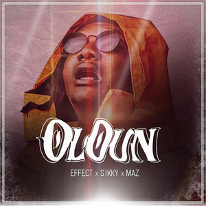 Oloun by Effect, Sikky, Maz