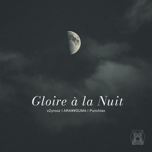 Gloire à la Nuit by zZyrooz, ARA¥¥GUMA, Punchlax