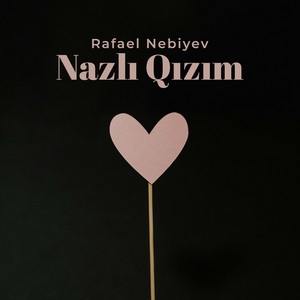 Rafael Nebiyev - Nazlı Qızım