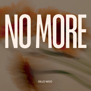 No More by Dillo Woo