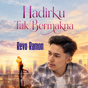 Hadirku Tak Bermakna by Revo Ramon