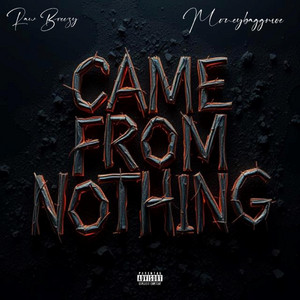 CAME FROM NOTHING by Raw Breezy, Mo$