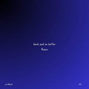 back and im better #zess by proddbyck, k1ngkell