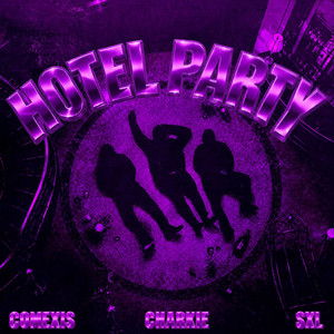 Hotel Party by Comexis, Charkie, SXL
