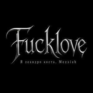 Fucklove by Я леандро коста, Mezsiah