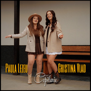 Paula Lezeu & Cristina Vlad - Copilărie