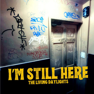I'm Still Here by The Living Daylights