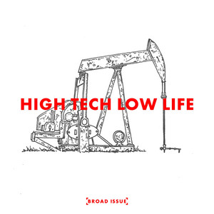 High Tech Low Life by BROAD ISSUE