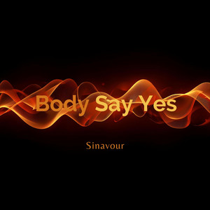 Body say Yes by Sinavour
