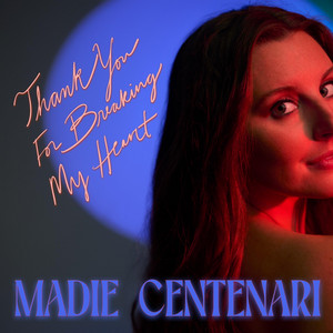 Thank You For Breaking My Heart by Madie Centenari