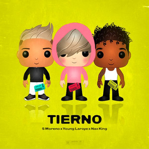 Tierno by S Moreno, Nax King, Young Laroye