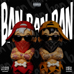 BAN BAN BAN ! by HENDER$, Yung Kurz